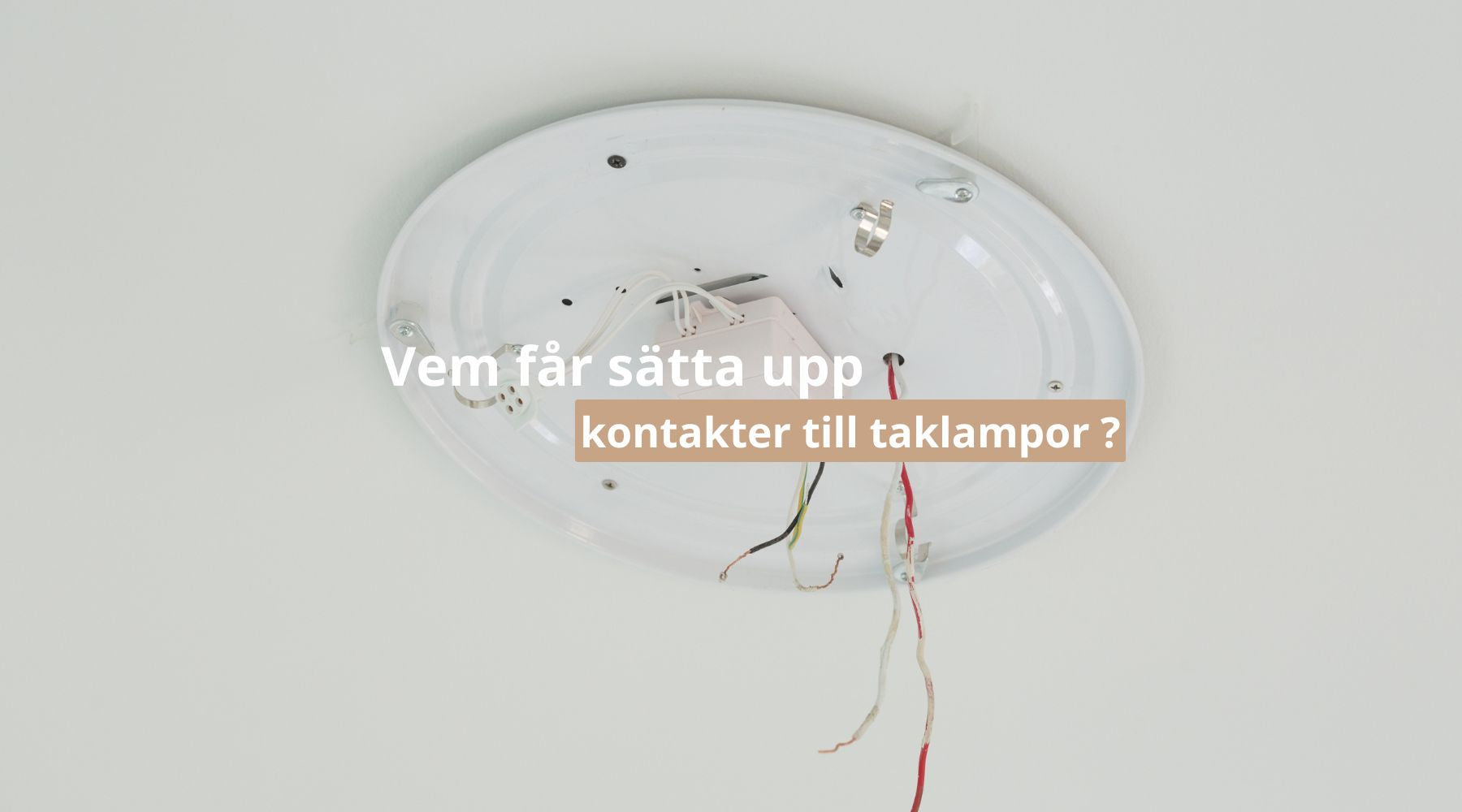 Vem får sätta upp kontakter till taklampor ?