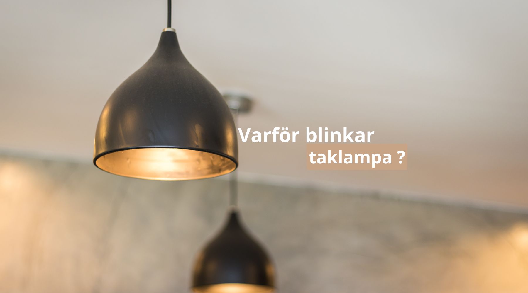 Varför blinkar taklampa ?