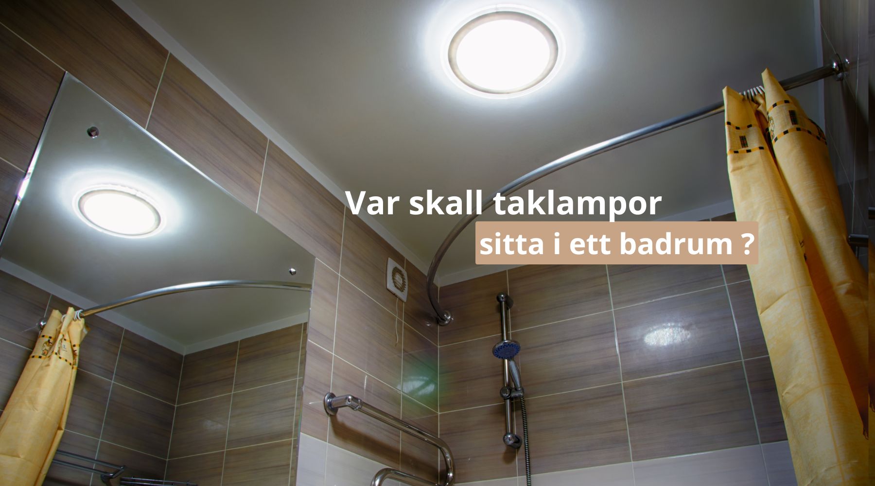 Var skall taklampor sitta i ett badrum ?