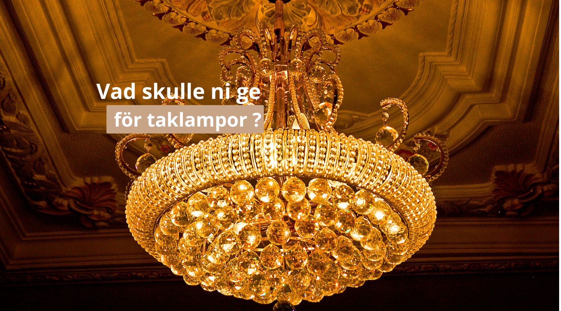 Vad skulle ni ge för taklampor ?