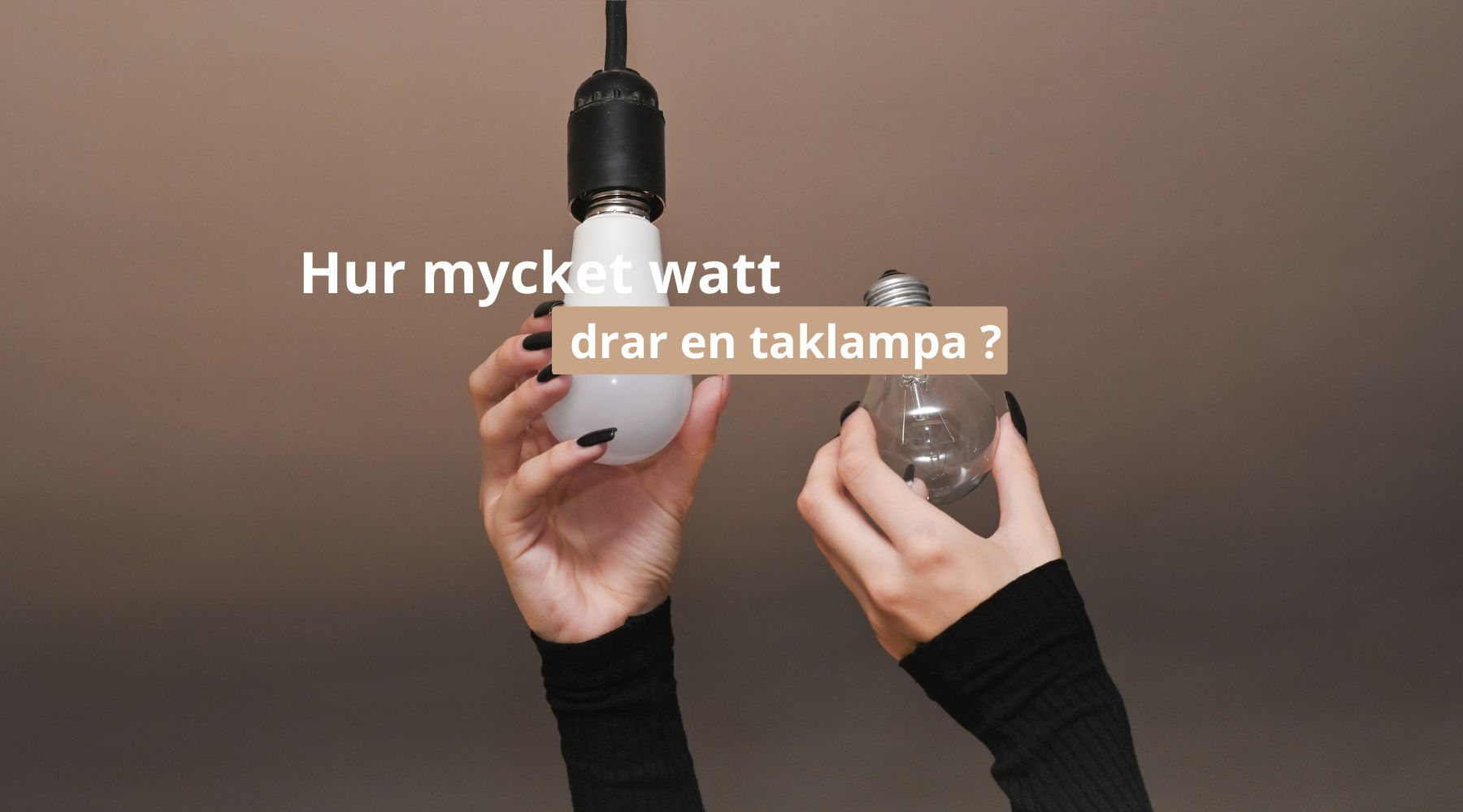 Hur mycekt watt i en taklampa ?