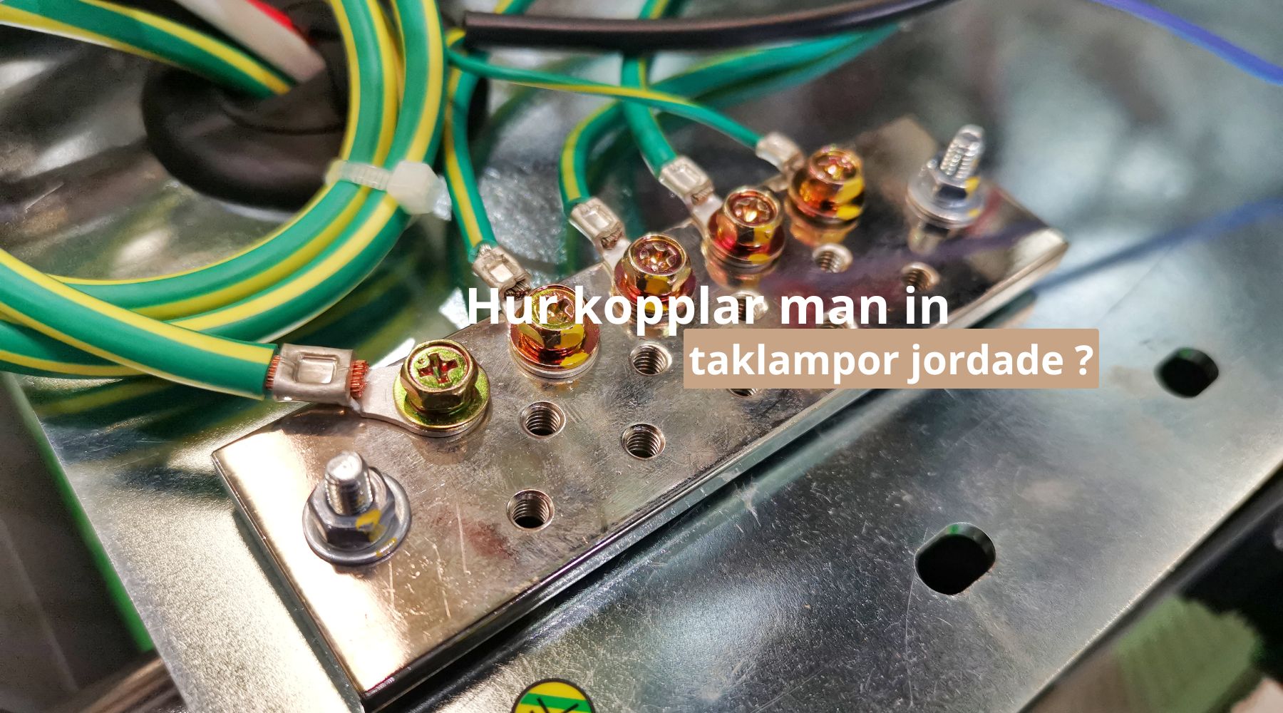 Hur kopplar man in taklampor jordade ?