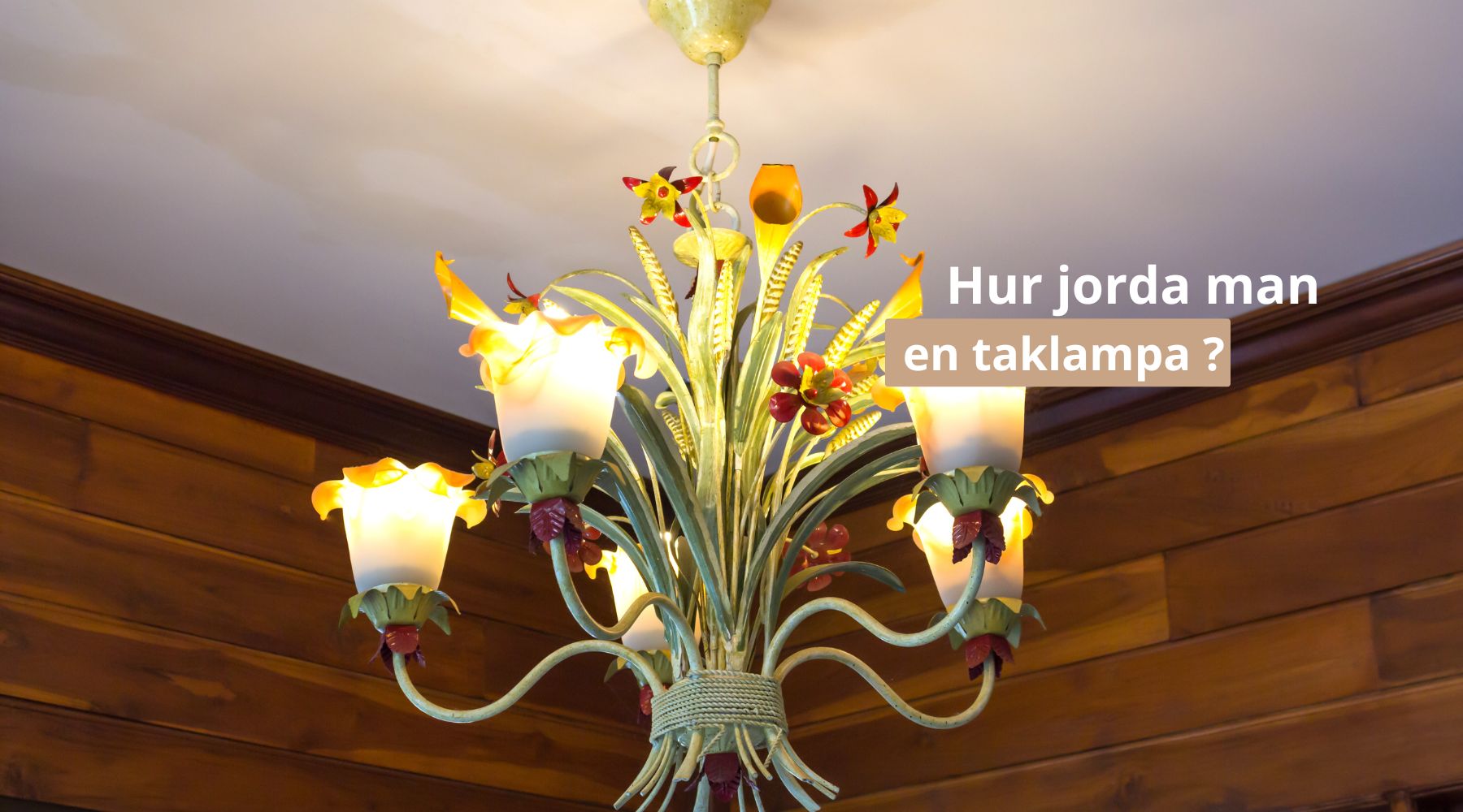 Hur jorda man en taklampa ?