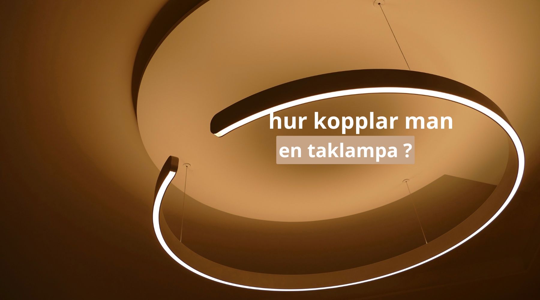 hur kopplar man en taklampa ?