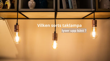Vilken sorts taklampa lyser upp bäst ?