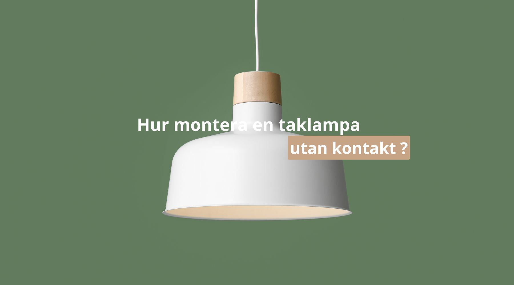 Hur montera en taklampa utan kontakt ?